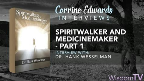 Spiritwalker And Medicinemaker Dr Hank Wesselman Part 1