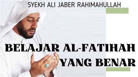 Belajar Baca Al Fatihah Yang Benar Syekh Ali Jaber YouTube