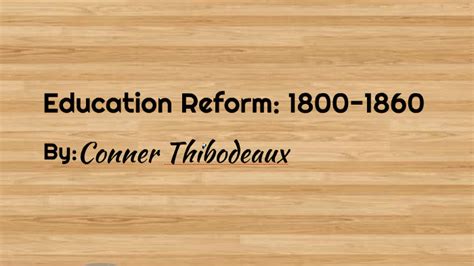 Education Reform 1800 1860 By Conner Thibodeaux
