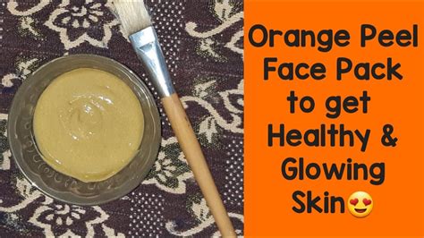 Diy Orange Peel Face Pack To Get Healthy And Glowing Skin Best Pack