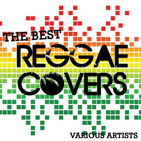 The Best Reggae Covers Compilation By Various Artists Spotify