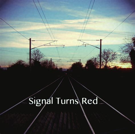 Signal Turns Red Signal Turns Red