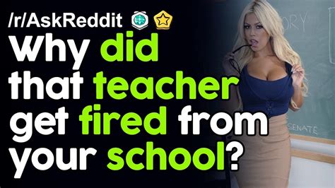 Why Did That Teacher Get Fired From Your School R Askreddit Reddit Stories Top Posts Youtube