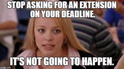 Deadline Extension Imgflip