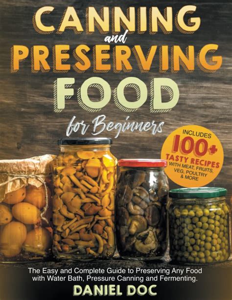 Canning And Preserving Food For Beginners The Easy And Complete Guide