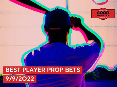 Best MLB Player Prop Bets Today 9 9 22 Free MLB Bets Good Sports Talk