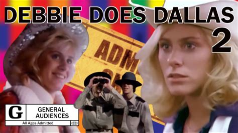 Debbie Does Dallas Part Ii Rated G Youtube