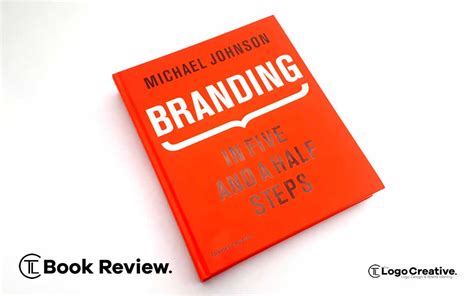 Branding In Five And A Half Steps The Definitive Guide To Creating
