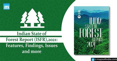 Indian State Of Forest Report Isfr 2021 Features Findings Issues