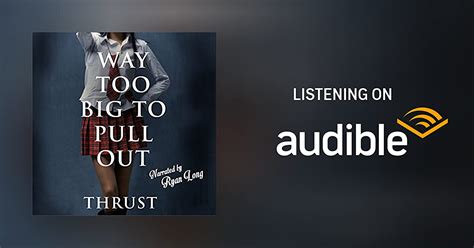 way too big to pull out by thrust audiobook au
