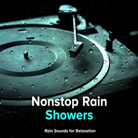 Nonstop Rain Showers Album By Rain Sounds For Relaxation Spotify