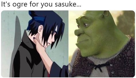It S Ogre For You Sasuke Sasuke Choke Edits Know Your Meme