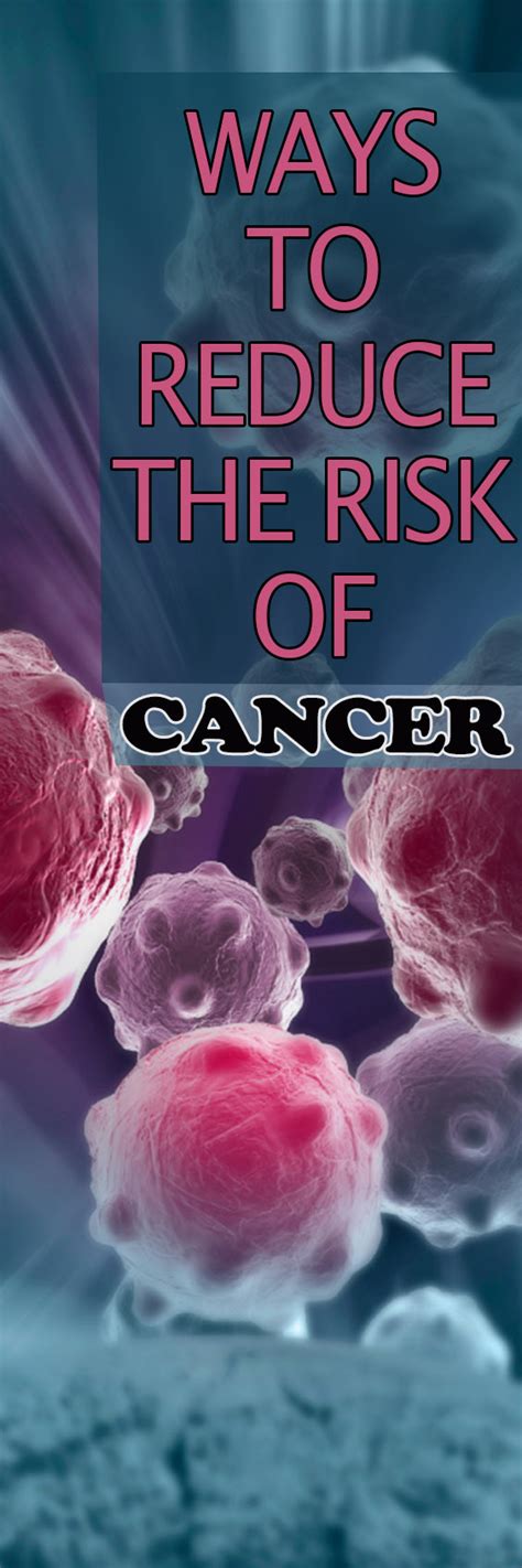 Ways To Reduce The Risk Of Cancer