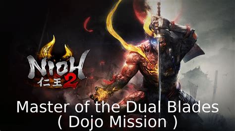 Nioh 2 100 Master Of The Dual Blades Dojo Mission Youtube