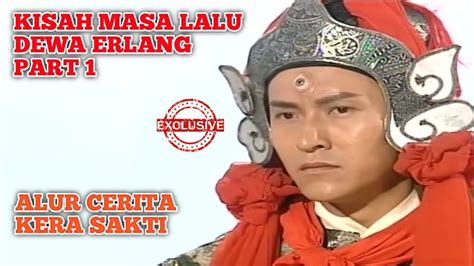 KISAH ASAL USUL DEWA ERLANG PART 1 Alur Cerita KERA SAKTI 1998