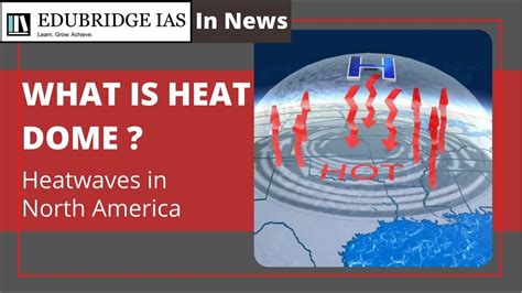 Heat Dome Heat Wave In Canada Kills Thousands Upsc 2021 Upsc