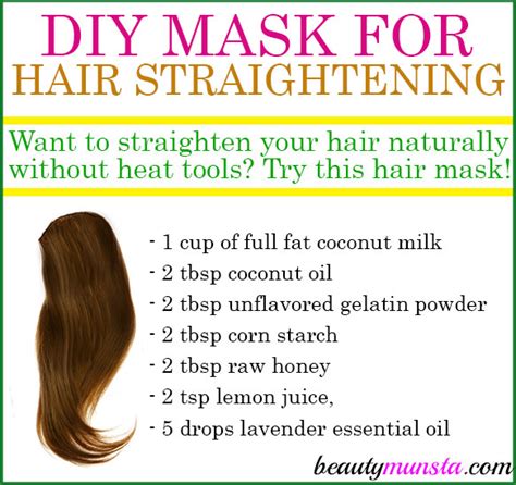 A recipe from glamrs recommends applying the following diy straightening mask twice a week for 2 months in order to relax and straighten your hair: Homemade Hair Straightening Mask - beautymunsta