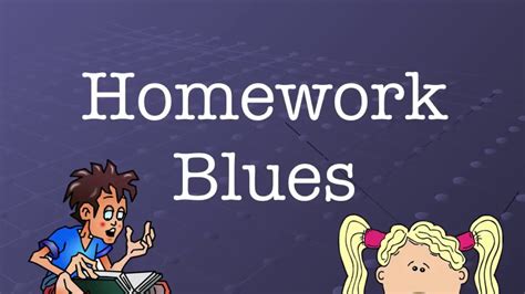 Homework Blues Youtube