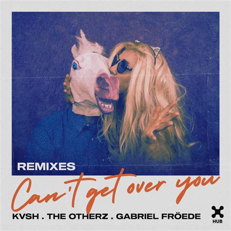 Kvsh The Otherz And FrÖede Cant Get Over You Dang3r Remix Lyrics