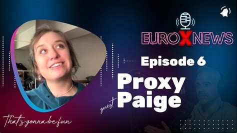 Euro X News Episode 6 Proxy Paige Youtube