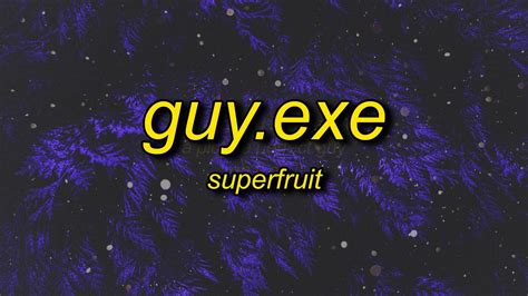 Superfruit Guyexe Sped Uptiktok Remix Lyrics Six Feet Tall And