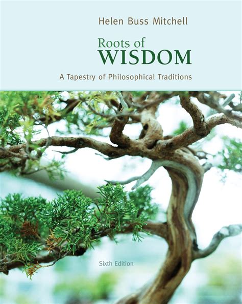 Roots Of Wisdom A Tapestry Of Philosophical Traditions 6th Edition By