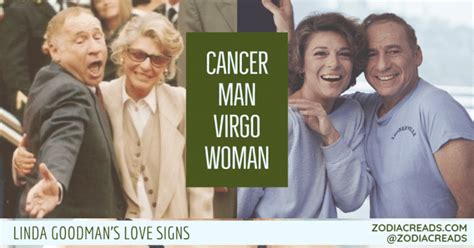 These two zodiac signs will enjoy spending time together, but there are flaws in each other's personality that might cause them to over react to a situation. Cancer Man and Virgo Woman Love Compatibility - Linda Goodman