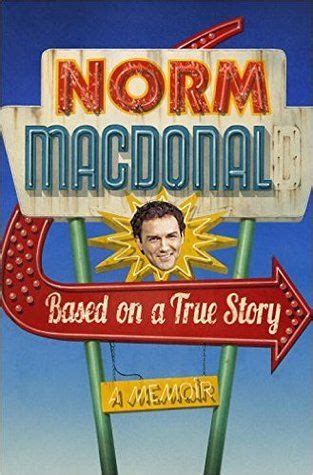 And politics can be real important and all that. Based on a True Story | Norm macdonald, True stories, Good ...