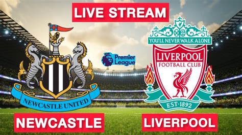 Newcastle Vs Liverpool Live Stream Premier League Epl Football Match
