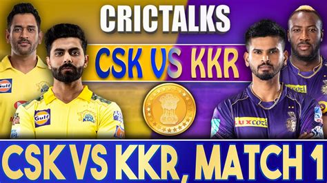 live csk vs kkr match 1 mumbai crictalks toss and pre match ipl live 2022 youtube