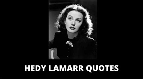 65 Hedy Lamarr Quotes On Success In Life Overallmotivation