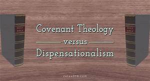 Covenant Theology Versus Dispensationalism Zeteo 3 16