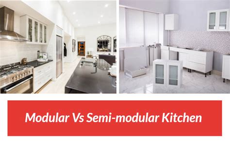 What Is The Difference Between Modular And Semi Modular Kitchen Zad