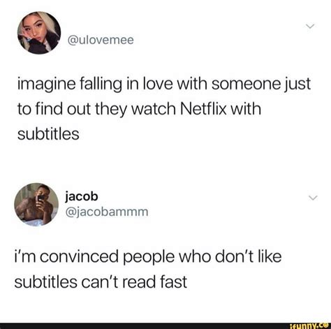 Imagine Falling In Love With Someonejust To Find Out They Watch Netflix