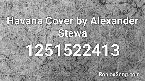 Havana Cover By Alexander Stewa Roblox Id Roblox Music Codes