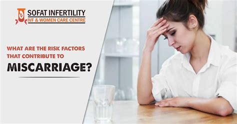 most dangerous risk factors of miscarriage or pregnancy loss