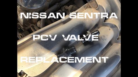 Nissan Sentra Pcv Valve Replacement Youtube