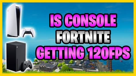 Is Console Fortnite Getting 120 Fps Next Gen Consoles To Run At 120
