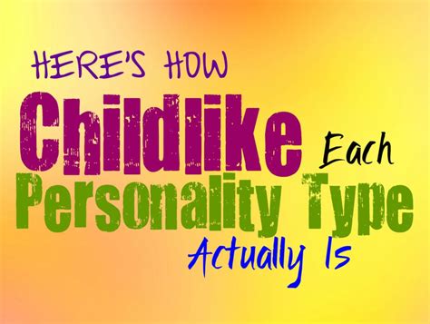 Written By Kirsten Moodie Heres How Childlike Each Personality Type Is
