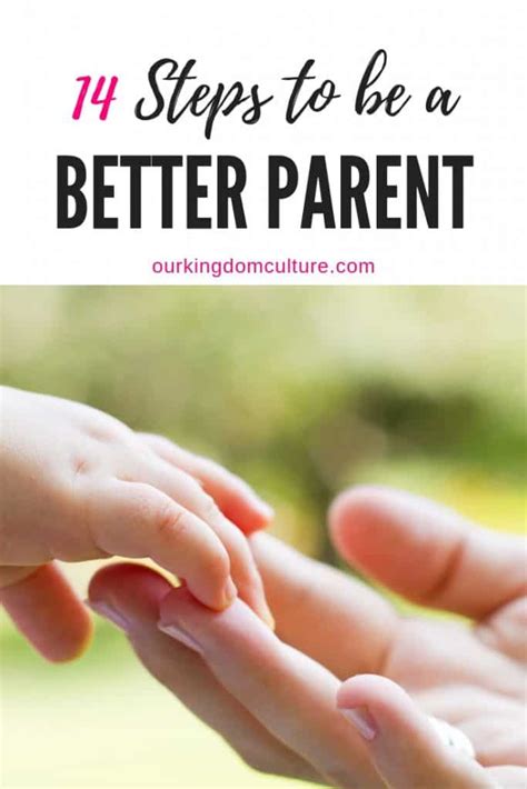 14 Steps To Be A Better Parent Our Kingdom Culture