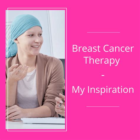 Breast Cancer Therapy My Inspiration As A Rehab Therapist