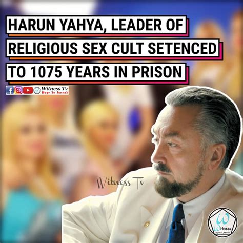 Harun Yahya Leader Of Religious Sex Cult Setenced To 1075 Years In Prison