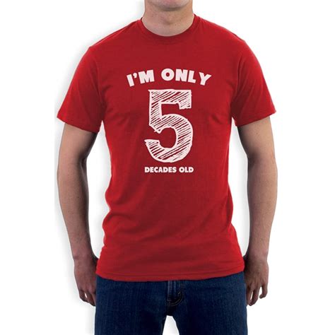 2015 Funny T Shirt Men Im Only 5 Decades Old Printed Customized Tshirt