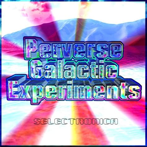 Selectonica De Perverse Galactic Experiments En Amazon Music Amazones