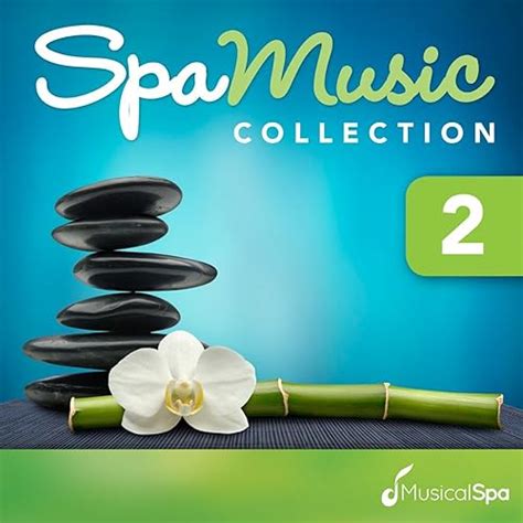 Spa Music Collection 2 Relaxing Music For Spa Massage Relaxation New Age And Healing By