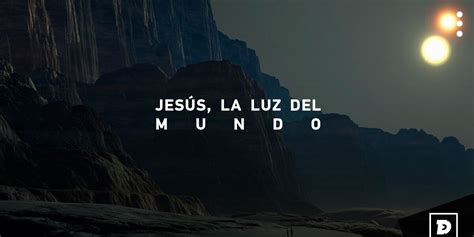 Jesús La Luz Del Mundo Evangelista Digital