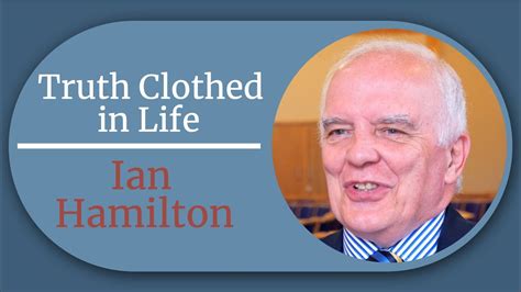 Truth Clothed In Life Ian Hamilton Westminster Qanda Youtube