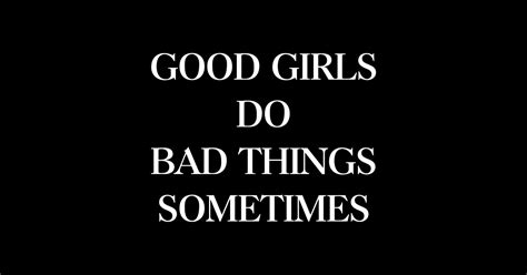 Good Girls Do Bad Things Sometimes Good Girls Do Bad Things Sometimes Pegatina Teepublic Mx