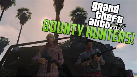 Gta 5 Bounty Hunters Gta Online Gameplay Funny Moments Youtube
