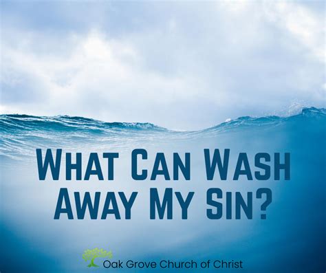 What Can Wash Away My Sin Oak Grove Church Of Christ